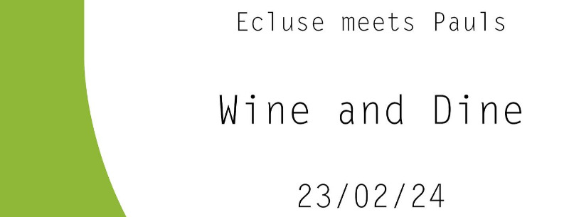 Ecluse meets Pauls - Wine and Dine Ecluse meets Pauls - Wine and Dine